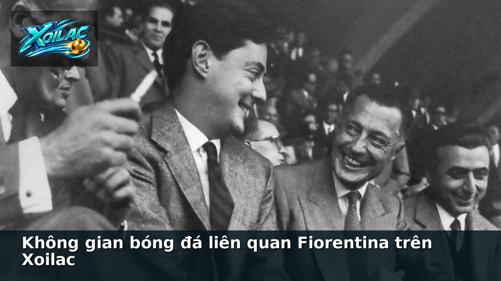Không gian bóng đá liên quan Fiorentina trên Xoilac Không gian bóng đá liên quan Fiorentina trên Xoilac