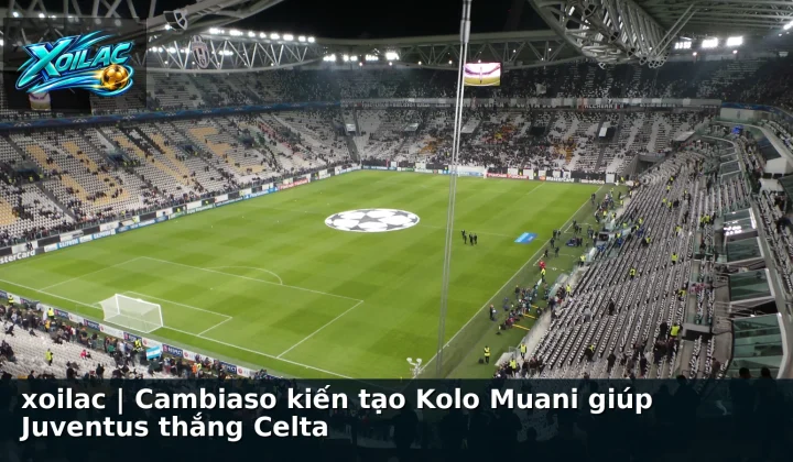 xoilac | Cambiaso kiến tạo Kolo Muani giúp Juventus thắng Celta