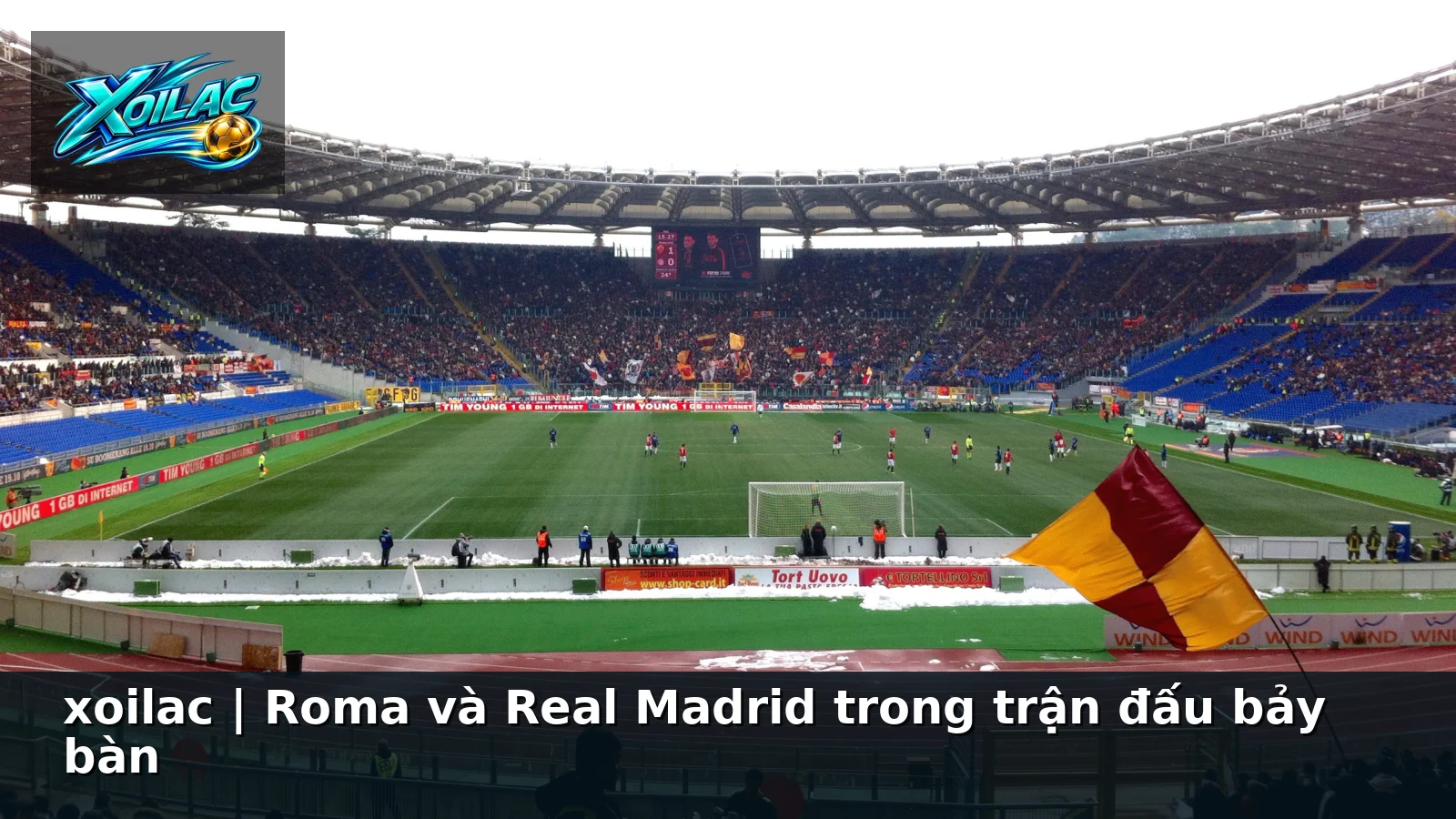 xoilac | Roma và Real Madrid trong trận đấu bảy bàn