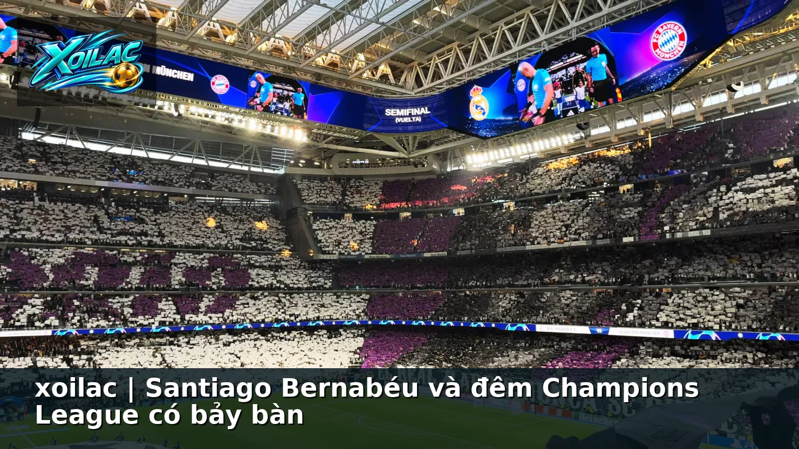 xoilac | Santiago Bernabéu và đêm Champions League có bảy bàn